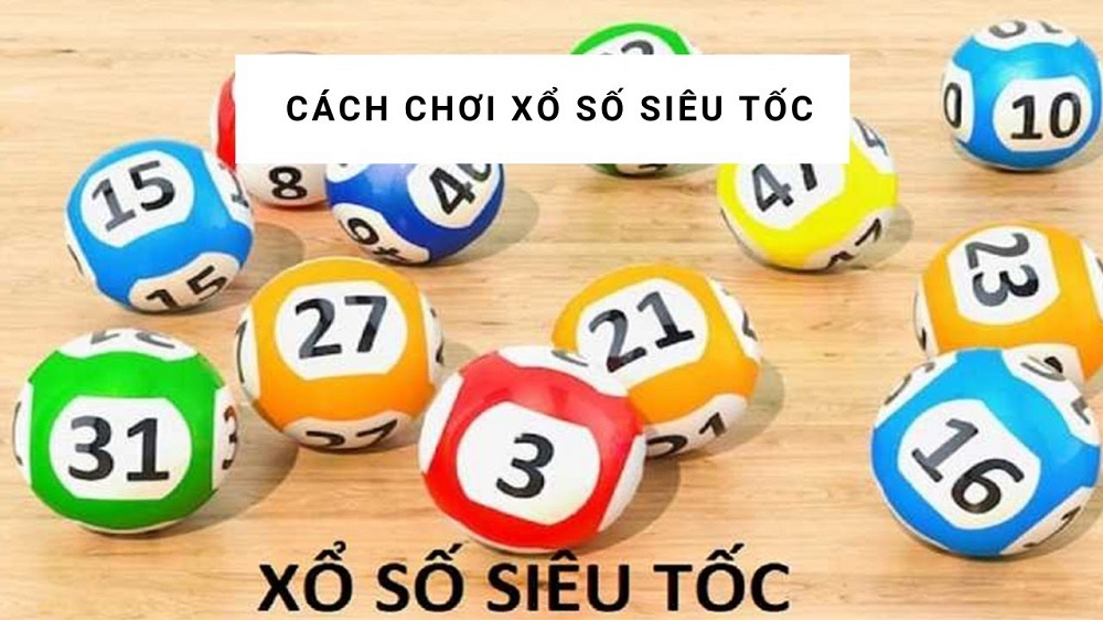 Như thế nào được gọi là xổ số siêu tốc?